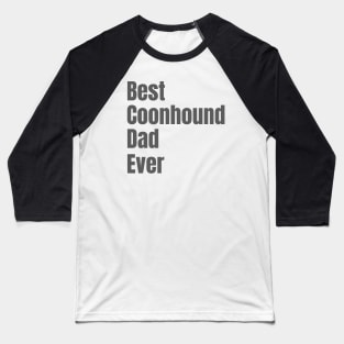 Best Coonhound Dad Ever Baseball T-Shirt